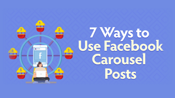 7 Ways to Use Facebook Carousel Posts