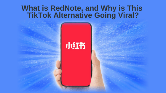 What is RedNote, and Why is This TikTok Alternative Going Viral?