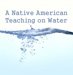 A Native American Teaching on Water