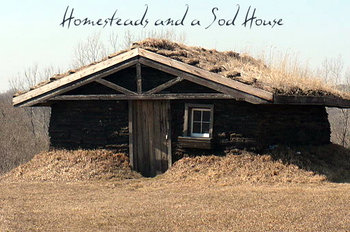 Homesteads and a Sod House