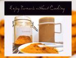 How to Enjoy Turmeric without Cooking
