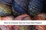 How to Chose Yarn for Your Next Project