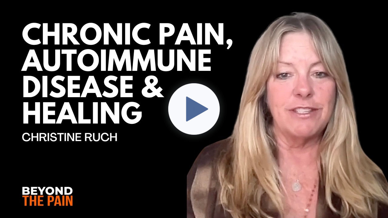 Chronic Pain, Autoimmune Disease & Nervous System Healing with Christine Ruch