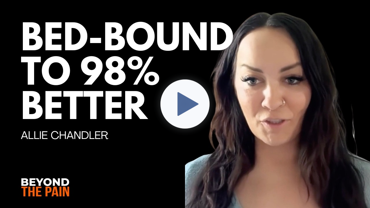 From Bed-Bound to 98% Better: Overcoming Chronic Pain After Lyme Disease with Allie Chandler