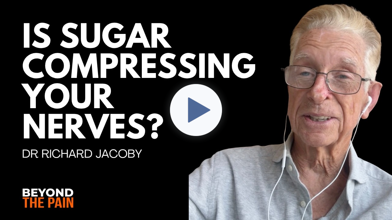 Neuropathy, Nerve Compression and Persistent Pain: Is Sugar a Missing Cause? | Dr Rick Jacoby