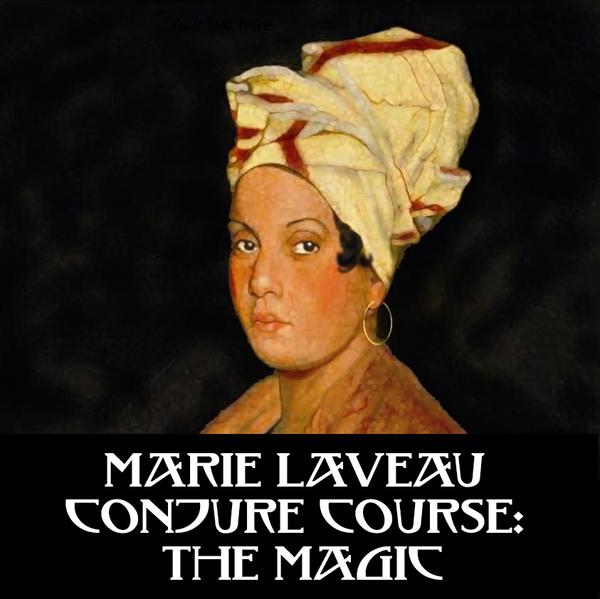 Marie Laveau Conjure Course: The Magic