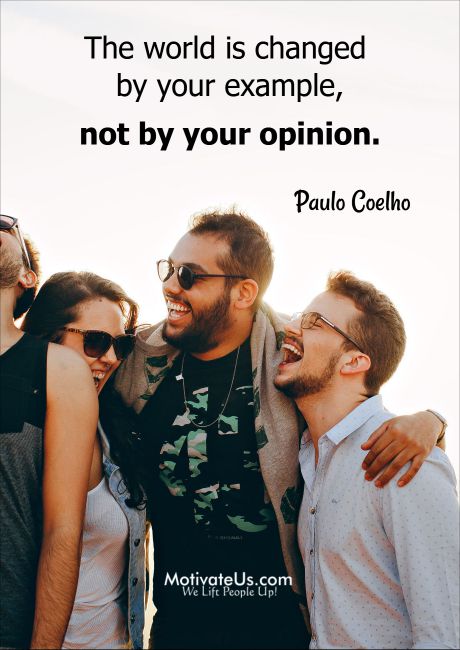 Your example speaks louder than your words