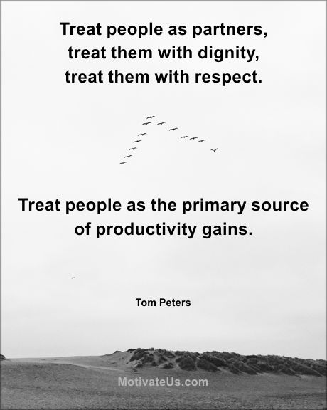Tom Peters quote on how you should treat people