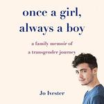 Book Cover for Once A Girl, Always A Boy: A family memoir of a transgender journey by Jo Ivester with a picture of a transgender person on lower right side
