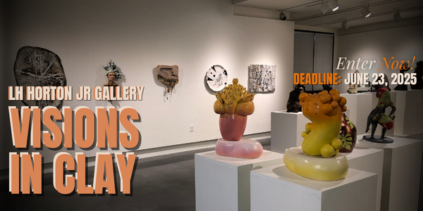 CALL FOR ARTISTS! LH Horton Jr Gallery - Visions In Clay - DEADLINE JUNE 23, 2025