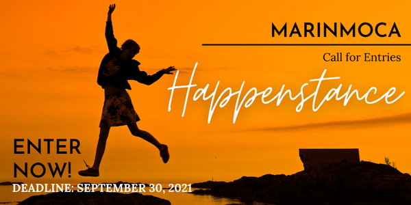 CALL FOR ARTISTS! Marin Museum of Contemporary Art Presents: Happenstance - DEADLINE SEPT. 30, 2021