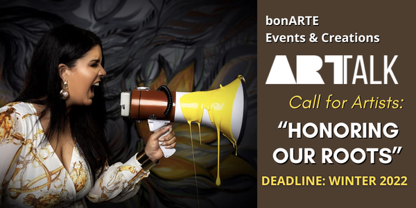 CALL FOR ARTISTS! bonARTE Events & Creations - Art Series Production: ARTalk - DEADLINE WINTER 2022