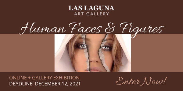 LAST CALL FOR ARTISTS! Las Laguna Art Gallery - Human Faces & Figures Online + Gallery Exhibition - DEADLINE 12/12/21