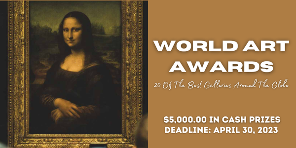 CALL FOR ARTISTS! 2023 WORLD ART AWARDS - DEADLINE APRIL 30, 2023