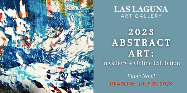 CALL FOR ARTISTS! Las Laguna Art Gallery: 2023 Abstract Art In-Gallery + Online Exhibition - DEADLINE JULY 31, 2023
