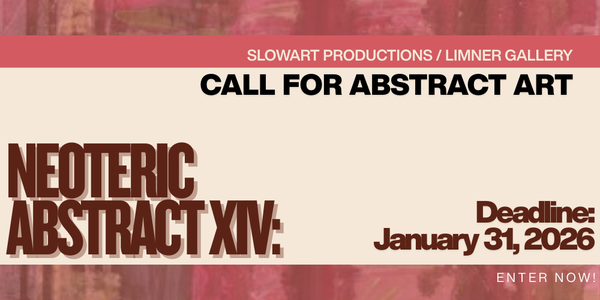 CALL FOR ARTISTS! SlowArt & The Limner Gallery - Neoteric Abstract XIV - DEADLINE JANUARY 31, 2026