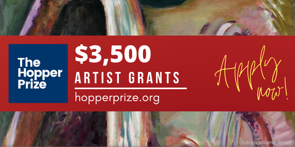 CALL FOR ARTISTS! The Hopper Prize: $3,500 and $1,000 Artist Grants - DEADLINE MAY 17, 2022