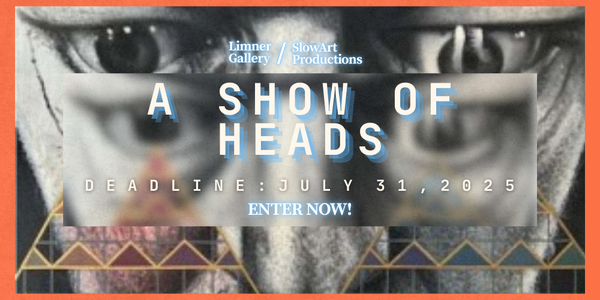 CALL FOR ARTISTS! SlowArt & The Limner Gallery - A Show of Heads Group Exhibition - DEADLINE JULY 31, 2025