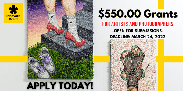 $550.00 Innovate Grants for Artists + Photographers - DEADLINE MARCH 24, 2022