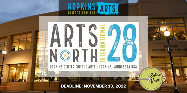 CALL FOR ARTISTS! Hopkins Center for the Arts - 28th Arts North International 2023 - DEADLINE NOVEMBER 13, 2022