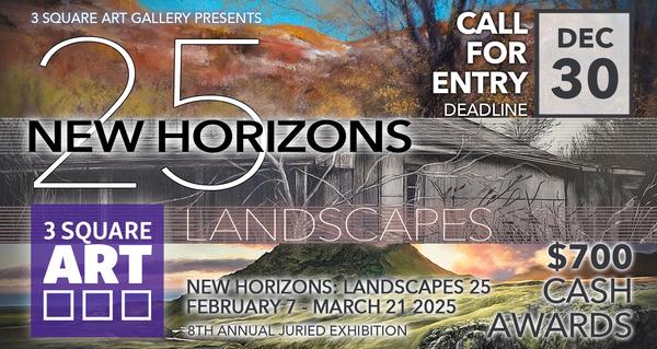 CALL FOR ARTISTS! 3 Square Art - New Horizons: Landscapes 25, 8th Annual Exhibition - DEADLINE 12/30/24