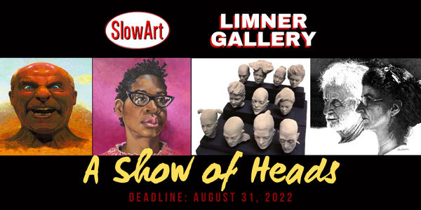 CALL FOR ARTISTS! SlowArt & The Limner Gallery - A Show of Heads Thematic Exhibition - DEADLINE AUGUST 31, 2022