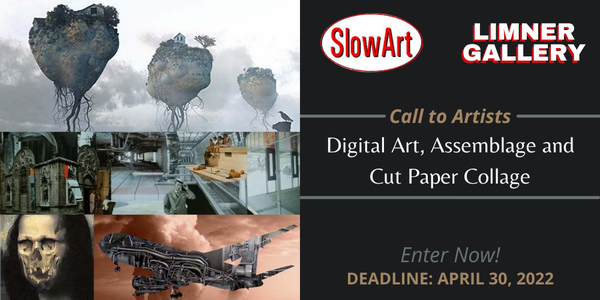 CALL FOR ARTISTS! SlowArt & The Limner Gallery - Digital Art, Assemblage and Cut Paper Collage - DEADLINE 4/30/22