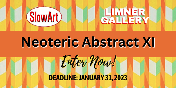 SlowArt & The Limner Gallery - Neoteric Abstract XI - DEADLINE January 31, 2023