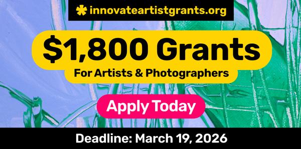  CALL FOR ARTISTS! FALL $1,800.00 Innovate Grants for Art + Photo 