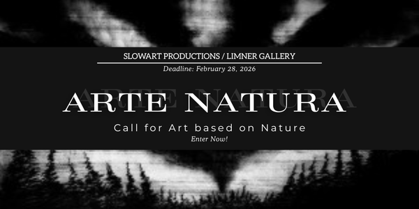 CALL FOR ARTISTS! SlowArt & The Limner Gallery: Arte Natura - Thematic Exhibition - DEADLINE FEB. 28, 2026