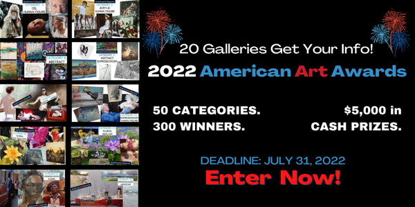 CALL FOR ARTISTS! 2022 AMERICAN ART AWARDS - DEADLINE JULY 31, 2022
