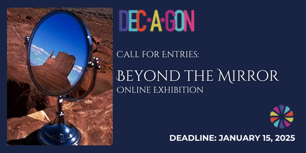CALL FOR ARTISTS! DECAGON GALLERY - BEYOND THE MIRROR - ONLINE PHOTOGRAPHY EXHIBITION - DEADLINE JANUARY 15, 2025