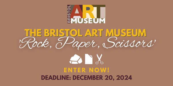 CALL FOR ARTISTS! Bristol Art Museum - "Rock - Paper - Scissors" Juried Exhibit - DEADLINE DECEMBER 20, 2024