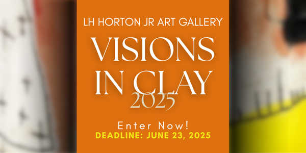 CALL FOR ARTISTS! LH Horton Jr Gallery - Visions In Clay - DEADLINE JUNE 23, 2025