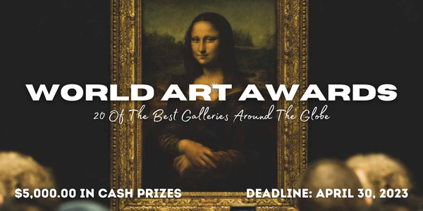 CALL FOR ARTISTS! 2023 WORLD ART AWARDS - DEADLINE APRIL 30, 2023