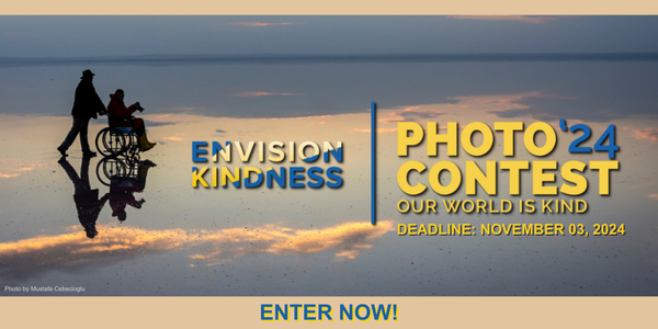 CALL FOR ARTISTS! Envision Kindness - Our World Is Kind 2024 Photo Contest - DEADLINE NOVEMBER 3, 2024