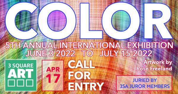 CALL FOR ARTISTS! 3 Square Art - COLOR 2022: 5th Annual International Exhibition - DEADLINE APRIL 17, 2022