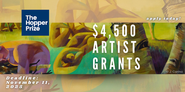 CALL FOR ARTISTS! The Hopper Prize - $4,500 & $1,000 Artist Grants - Fall 2025 - DEADLINE NOVEMBER 11, 2025