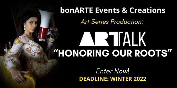 CALL FOR ARTISTS! bonARTE Events & Creations - Art Series Production: ARTalk - DEADLINE WINTER 2022