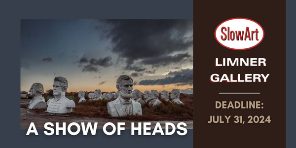 CALL FOR ARTISTS! SlowArt & The Limner Gallery - A Show of Heads Thematic Exhibition - DEADLINE JULY 31, 2024