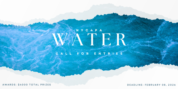 CALL FOR ARTISTS! NEW YORK CENTER FOR PHOTOGRAPHIC ART (NYC4PA) - WATER - DEADLINE FEBRUARY 8, 2026