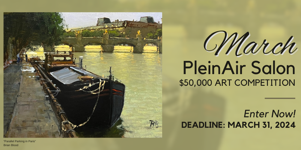 CALL FOR ARTISTS! PleinAir Magazine - March PleinAir Salon $50,000 Online Art Competition - DEADLINE 3/31/24