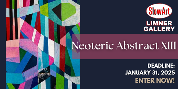 CALL FOR ARTISTS! SlowArt & The Limner Gallery - Neoteric Abstract XIII - DEADLINE JANUARY 31, 2025
