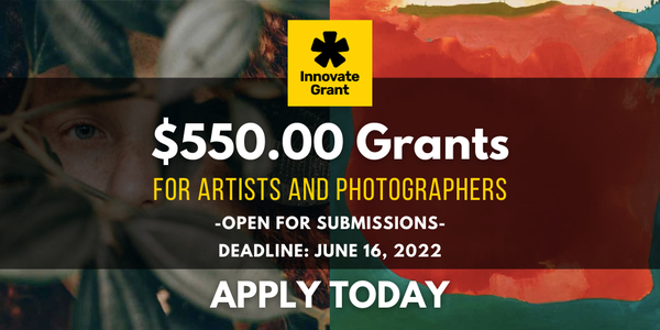 $550.00 Innovate Grants for Artists + Photographers - DEADLINE MARCH 24, 2022