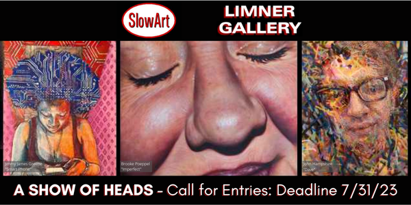 CALL FOR ARTISTS! SlowArt & The Limner Gallery - A Show of Heads Thematic Exhibition - DEADLINE JULY 31, 2023