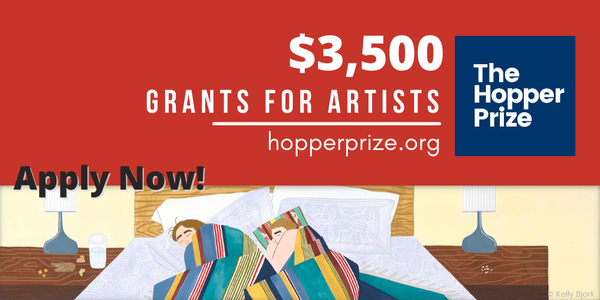 CALL FOR ARTISTS! The Hopper Prize: $3,500 and $1,000 Artist Grants - DEADLINE NOVEMBER 15, 2022