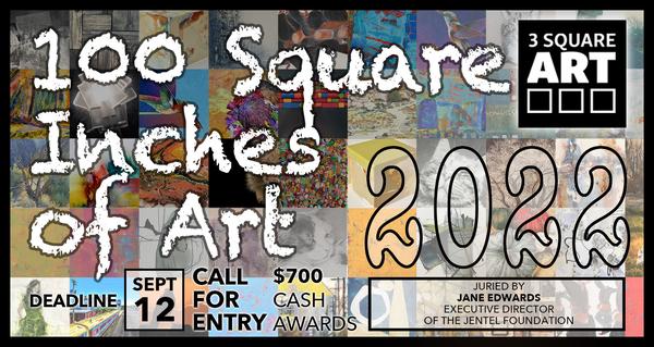 CALL FOR ARTISTS! 3 Square Art - 100 Square Inches of Art 4th Annual Exhibition - DEADLINE SEPT. 12, 2022