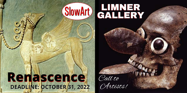 CALL FOR ARTISTS! SlowArt & The Limner Gallery - Renascence Group Exhibition - DEADLINE October 31, 2022