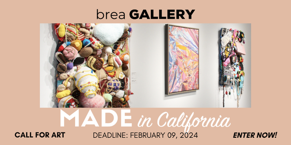 CALL FOR ARTISTS! Brea Gallery - Made in California - DEADLINE FEBRUARY 9, 2024