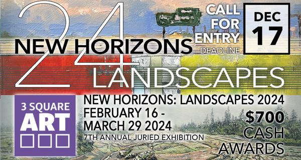 CALL FOR ARTISTS! 3 Square Art - New Horizons: Landscapes 24, 7th Annual Exhibition - DEADLINE 12/17/23